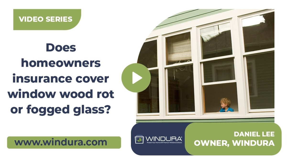 Does Homeowners Insurance Cover Window Wood Rot or Fogged Glass?